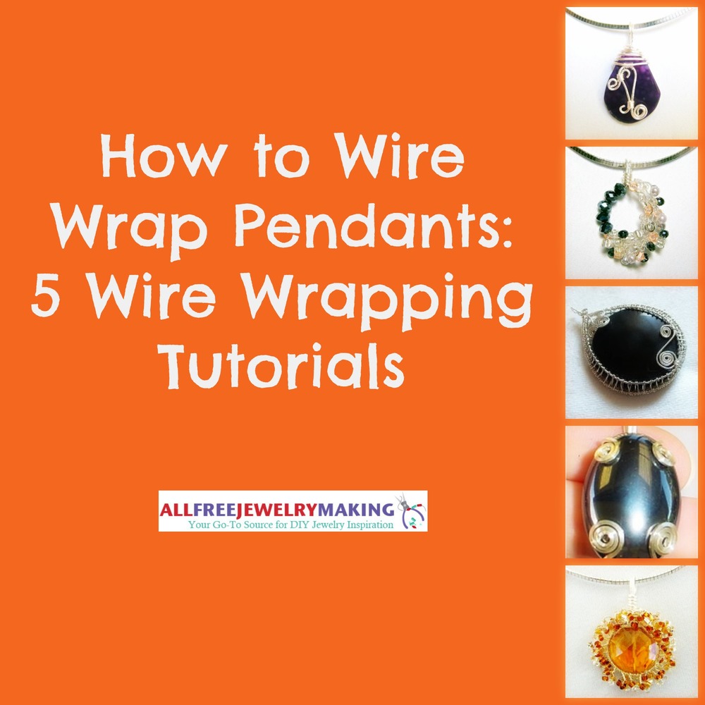How to Wire Wrap Pendants 5 Wire Wrapping Tutorials