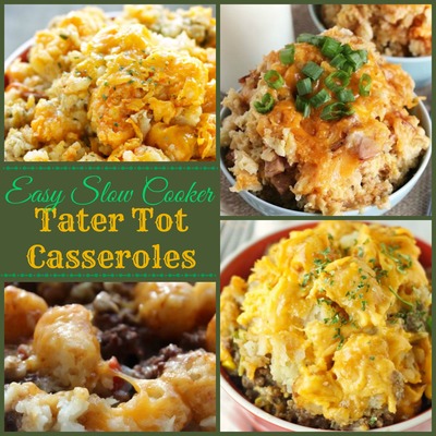 9 Easy Slow Cooker Tater Tot Casseroles