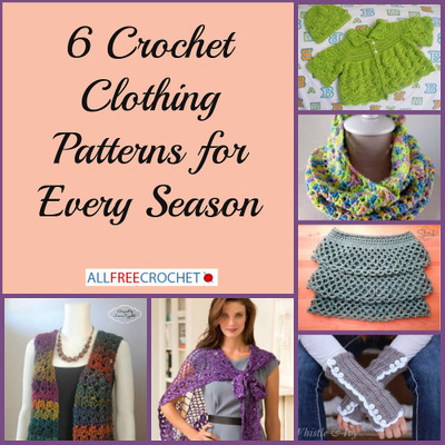 Crochet Clothing Patterns for Every Season