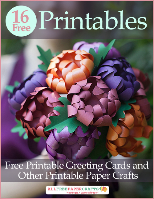 16 Free Printables Free Printable Greeting Cards and Other Printable Paper Crafts free eBook