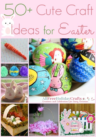 50 Cute Craft Ideas for Easter