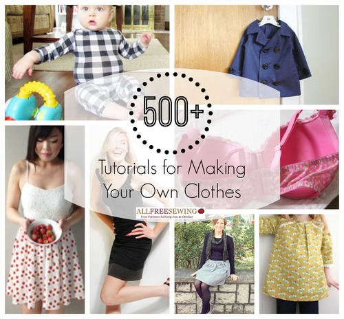 How to Make Clothes: 500+ Tutorials for Making Your Own Clothes