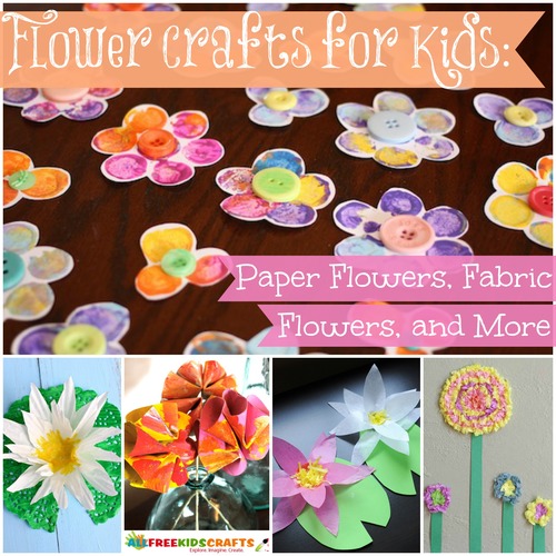 32 Flower Crafts for Kids: DIY Paper Flowers, Fabric Flower Tutorials ...