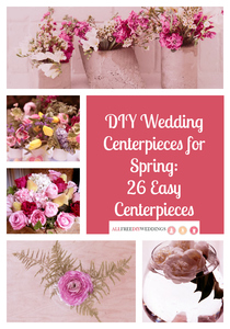 DIY Wedding Centerpieces for Spring: 26 Easy Centerpieces