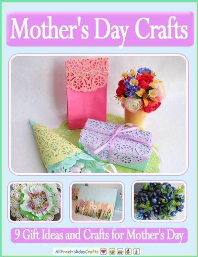 "Mother's Day Crafts: 9 Gift Ideas and Crafts for Mother's Day" eBook