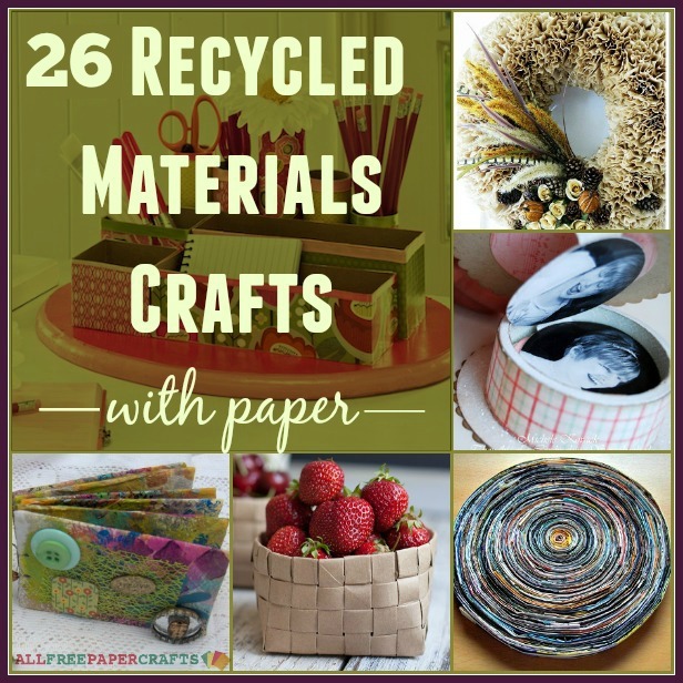 26 Recycled Materials Crafts with Paper | AllFreePaperCrafts.com