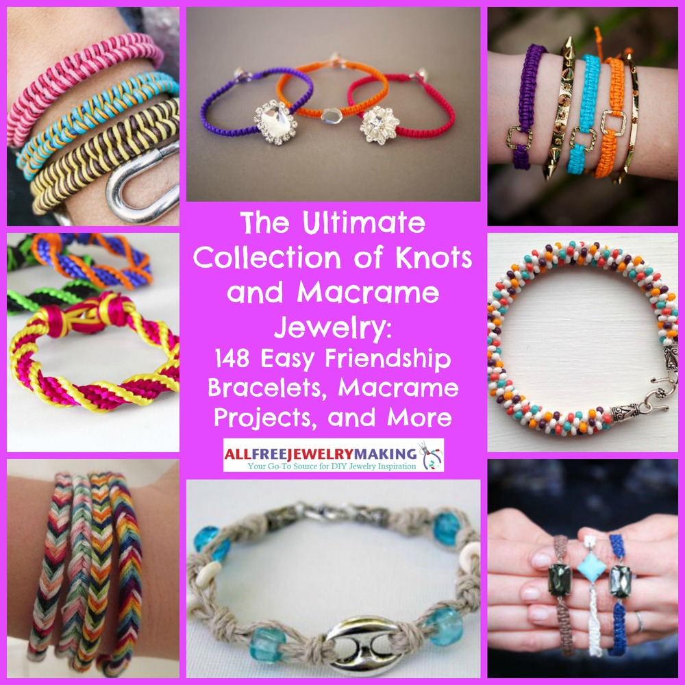 The Ultimate Collection of Knots and Macrame: 148+ Easy Friendship