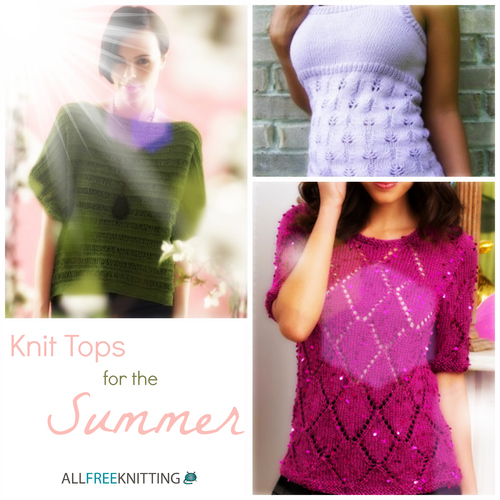 17 Knit Tops for the Summer | AllFreeKnitting.com