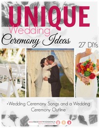 Unique Wedding Ceremony Ideas: 27 DIYs + Wedding Ceremony Songs and Outline