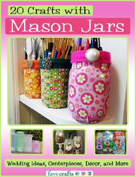 20 Crafts with Mason Jars: Wedding Ideas, Centerpieces, Decor and More free eBook