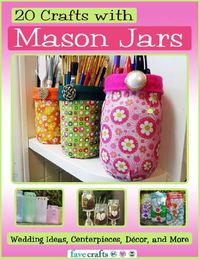 20 Crafts with Mason Jars