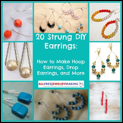 20 Strung DIY Earrings: How to Make Hoop Earrings, Drop Earrings, and More