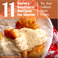 11 Savory Southern Recipes for Dinner: The Best Southern Dinner Recipes