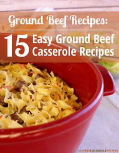 Ground Beef Recipes: 15 Easy Ground Beef Casserole Recipes