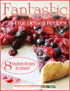 Fantastic Fruit Dessert Recipes: 8 Southern Recipes for Dessert