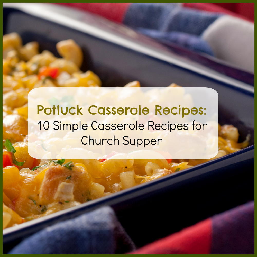Potluck Casserole Recipes: 10 Simple Casserole Recipes for Church ...