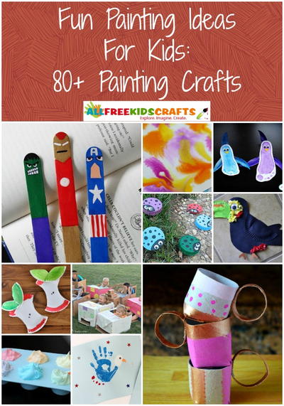 Fun Painting Ideas for Kids: 80+ Painting Crafts