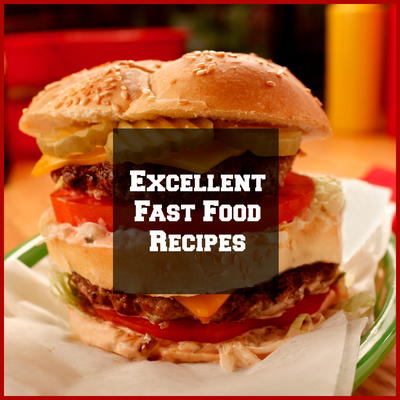 10 Excellent Fast Food Recipes