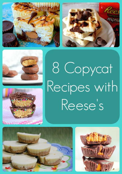 8 Copycat Recipes with Reese's