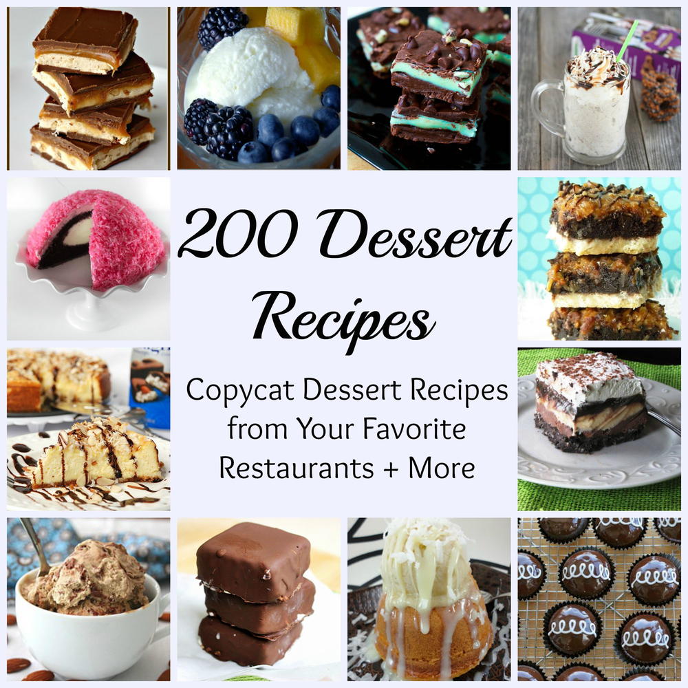 200 Dessert Recipes Copycat Dessert Recipes from Your Favorite