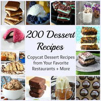 200 Dessert Recipes: Copycat Dessert Recipes from Your Favorite Restaurants + More