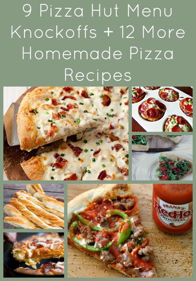 9 Pizza Hut Menu Knockoffs + 12 More Homemade Pizza Recipes ...