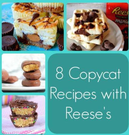 8 Copycat Recipes with Reese's