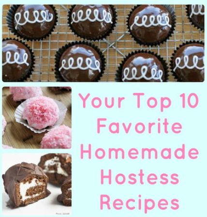 Your Top 10 Favorite Homemade Hostess Recipes