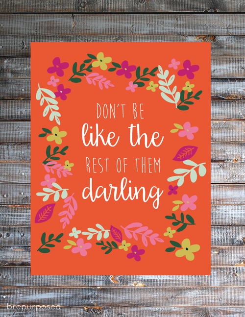 Don't Be Like the Rest of them Darling Free Printable