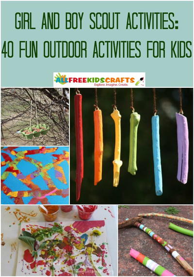 Girl and Boy Scout Activities: 40 Fun Outdoor Activities for Kids