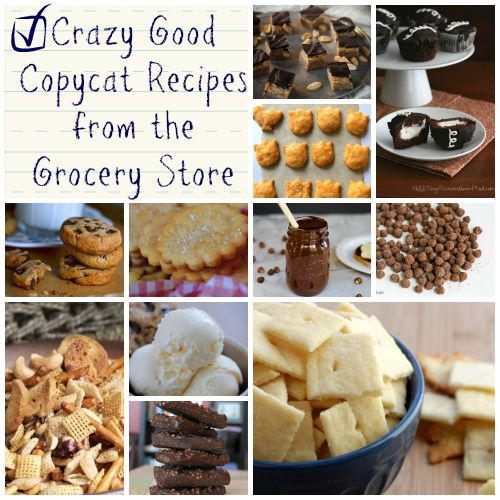 Crazy Good Copycat Recipes from the Grocery Store
