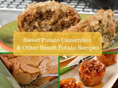Sweet Potato Casseroles and Other Sweet Potato Recipes