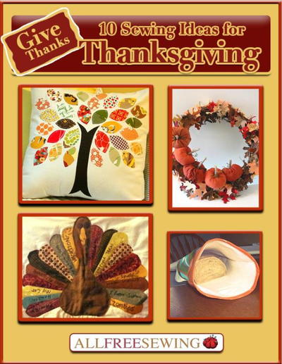 Download your free copy of the Give Thanks: 10 Sewing Ideas for Thanksgiving eBook today!