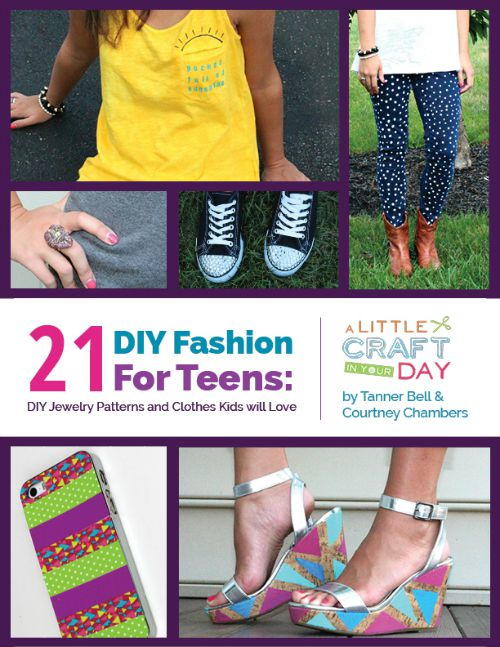 DIY Fashion for Teens: 21 DIY Jewelry Patterns and Clothes Kids Will Love free eBook