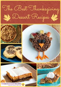 Festive Holiday Desserts: 111 Thanksgiving Dessert Recipes