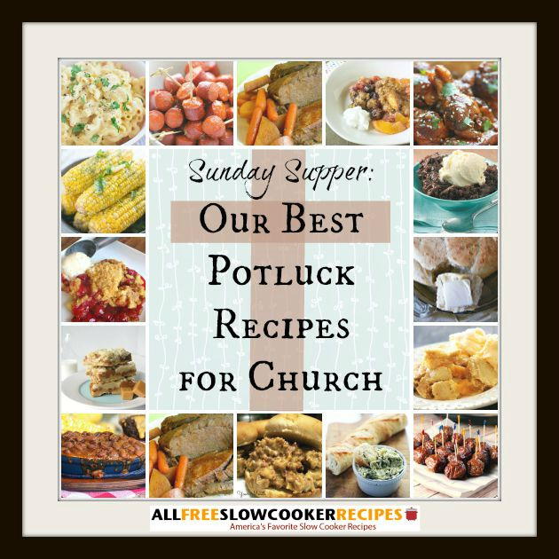 Sunday Supper: Our 45+ Best Potluck Recipes for Church ...