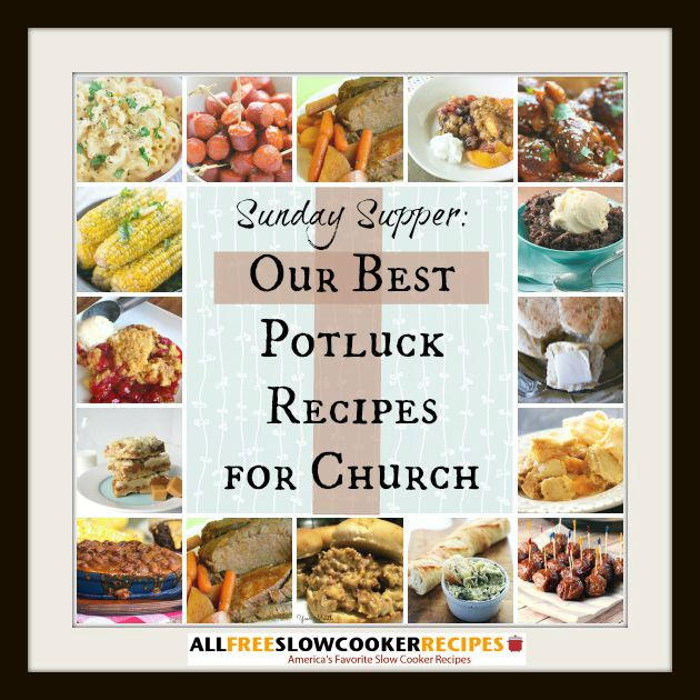 Sunday Supper: Our 45+ Best Potluck Recipes For Church ...