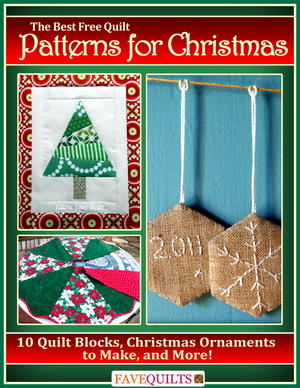 "The Best Free Quilt Patterns for Christmas: 10 Quilt Blocks, Christmas Ornaments to Make, and More" eBook