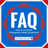 How to Crochet: Frequently Asked Questions