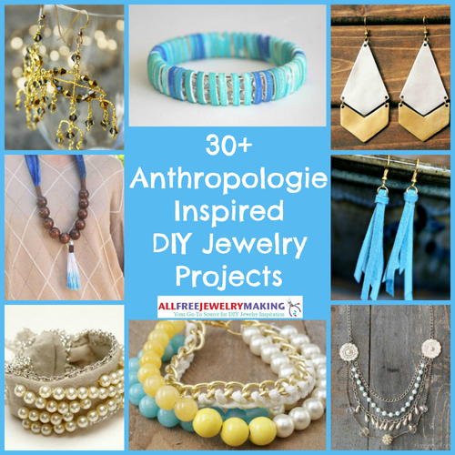30+ Anthropologie-Inspired DIY Jewelry Projects