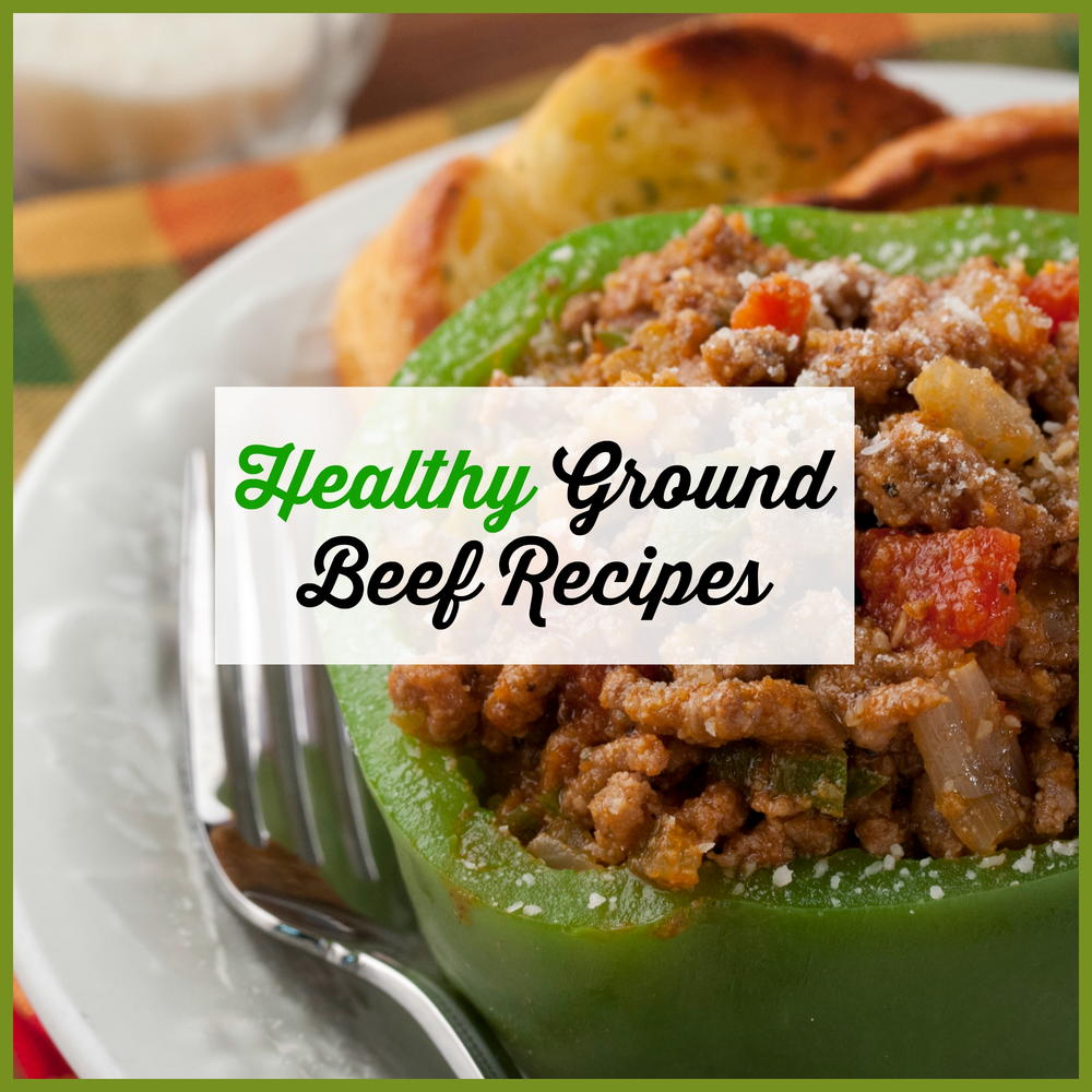 Quick easy healthy meals with ground beef