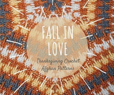Fall in Love: Thanksgiving Crochet Afghan Patterns