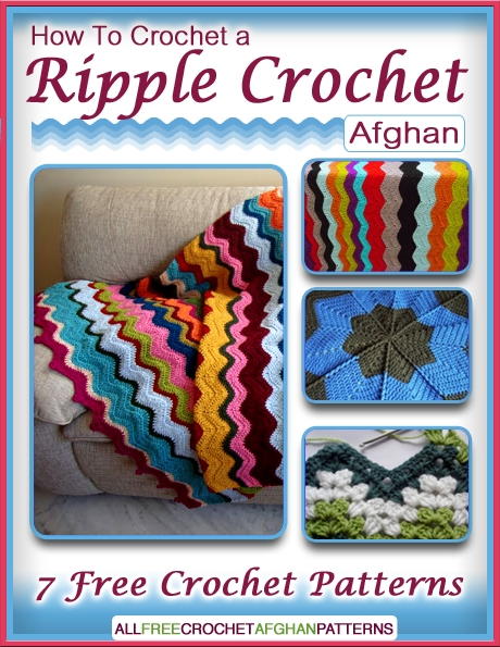 How To Crochet a Ripple Crochet Afghan: 7 Free Crochet Patterns free eBook