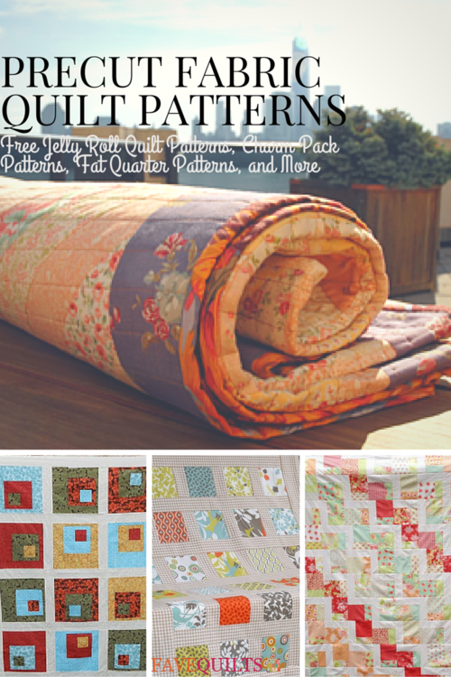 Precut Fabric Quilt Patterns: Free Jelly Roll Quilt Patterns, Charm Pack Patterns, Fat Quarter Patterns, and More