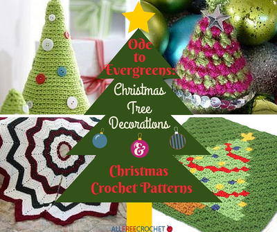 Ode to Evergreens: 20 Christmas Tree Decorations and Christmas Crochet Patterns