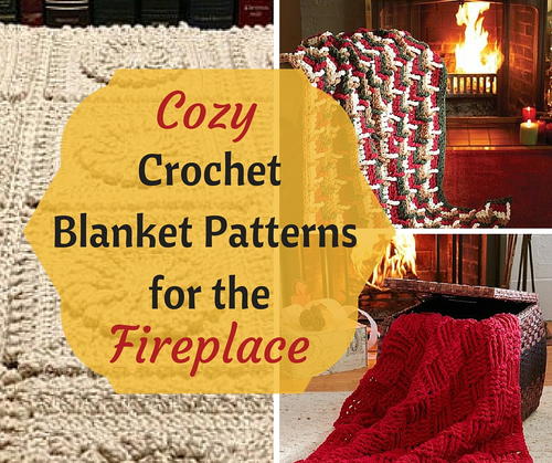 11 Cozy Crochet Blanket Patterns for the Fireside