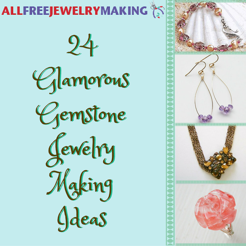 24 Glamorous Gemstone Jewelry Making Ideas 