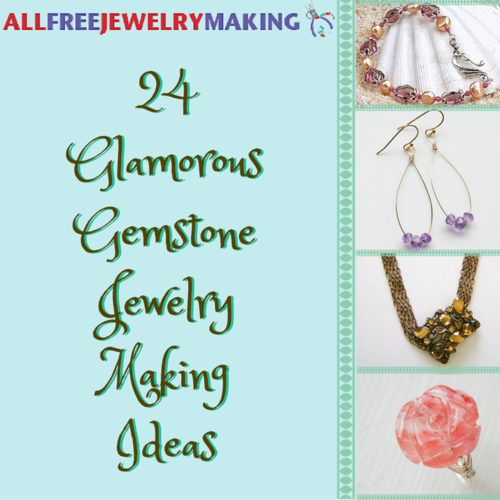 24 Glamorous Gelmstone Jewelry Making Ideas