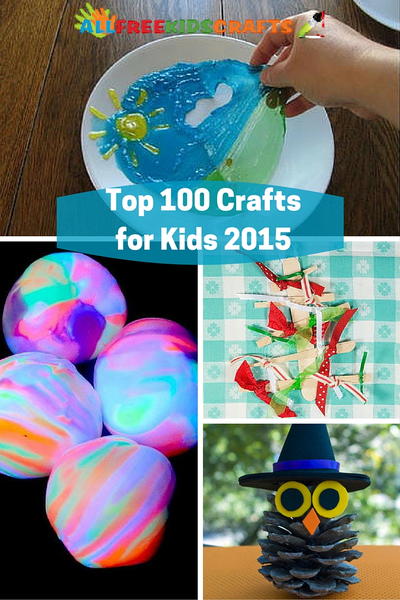 Top 100 Crafts for Kids of 2015