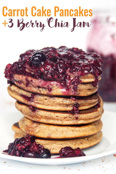 Carrot Cake Pancakes and 3 Berry Chia Jam